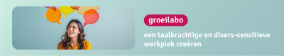 Groeilabo een taalkrachtige en divers-sensitieve werkplek creëren (Antwerpen)
